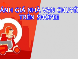 Đánh giá nhà vận chuyển trên Shopee bạn đã biết chưa?