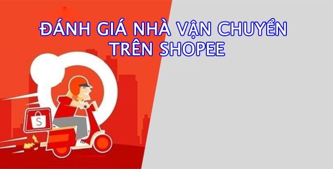 Đánh giá nhà vận chuyển trên Shopee bạn đã biết chưa?