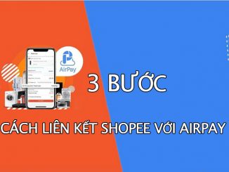[Hướng dẫn] Cách liên kết Shopee với Airpay 3 bước