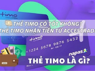 Thẻ Timo có tốt không? Làm thẻ timo nhận tiền hoa hồng từ Accestrade 2